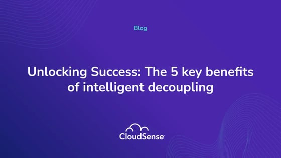 Unlocking Success: The 5 key benefits of intelligent decoupling