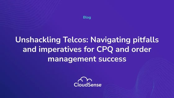 Unshackling Telcos: Navigating pitfalls and imperatives for CPQ and order management success