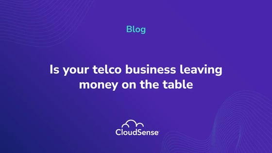 Is your telco business leaving money on the table?