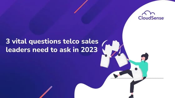 3 vital questions telco sales leaders need to ask in 2023