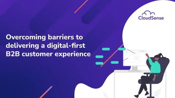 Overcoming barriers to delivering a digital-first B2B customer experience