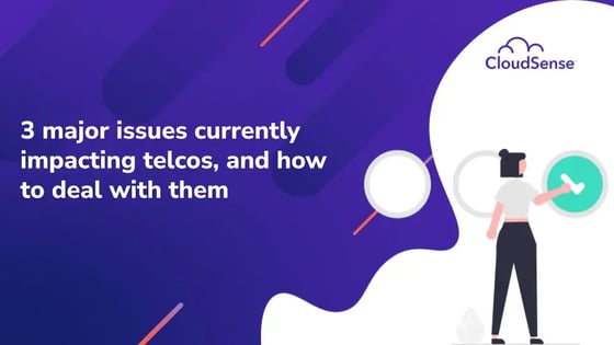 3 major issues currently impacting telcos, and how to deal with them