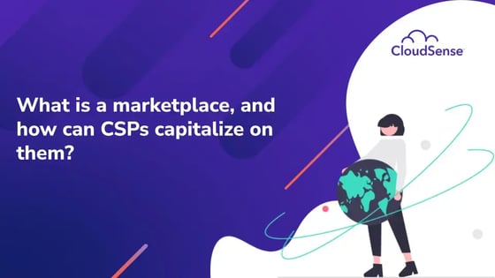 What is a marketplace, and how can CSPs capitalize on them?