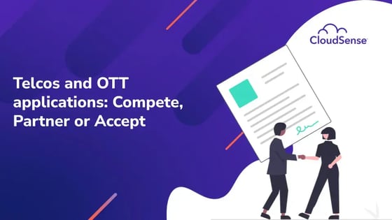 Telcos and OTT applications: Compete, Partner or Accept