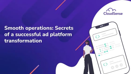 Smooth operations: Secrets of a successful ad platform transformation