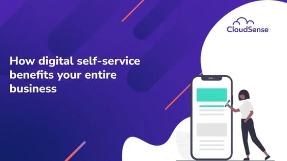 How digital self-service benefits your entire business