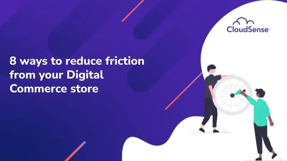 8 ways to reduce friction from your Digital Commerce store