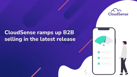 CloudSense ramps up B2B selling in the latest release