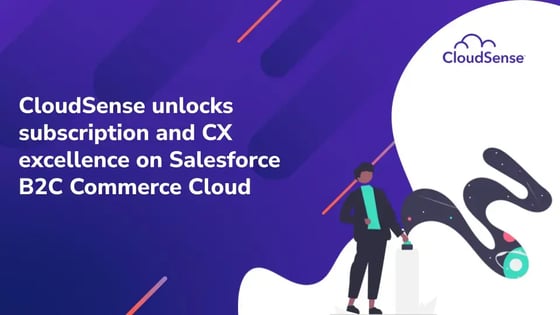 CloudSense unlocks subscriptions and CX excellence on Salesforce B2C Commerce Cloud