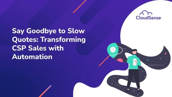 Say Goodbye to Slow Quotes: Transforming CSP Sales with Automation