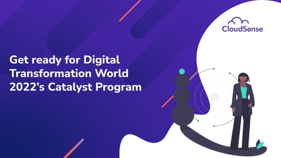 Get ready for Digital Transformation World 2022’s Catalyst Program
