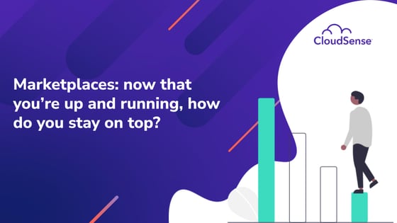 Marketplaces: now that you’re up and running, how do you stay on top?