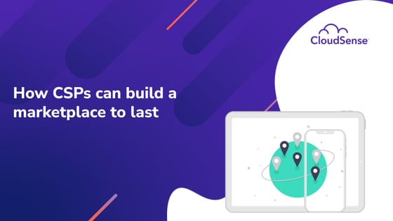 How CSPs can build a marketplace to last