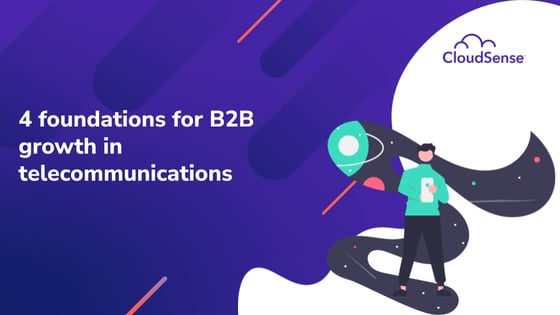 4 foundations for B2B growth in telecommunications