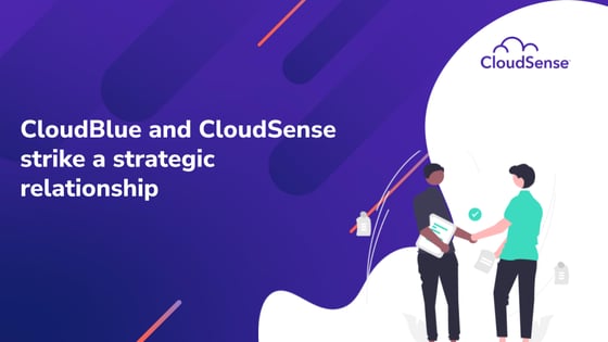 CloudBlue and CloudSense strike a strategic relationship