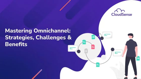 Mastering omnichannel: Strategies, challenges and benefits