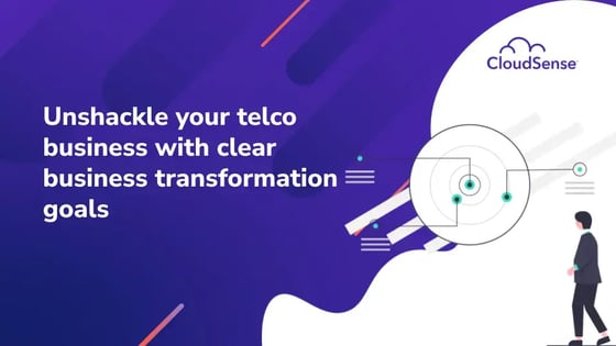 Unshackle your telcos business with clear business transformation goals