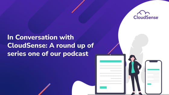 In Conversation with CloudSense: a round up of series one of our podcast