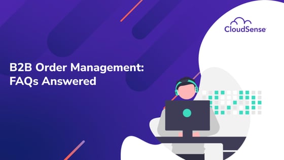 B2B Order Management FAQs Answered